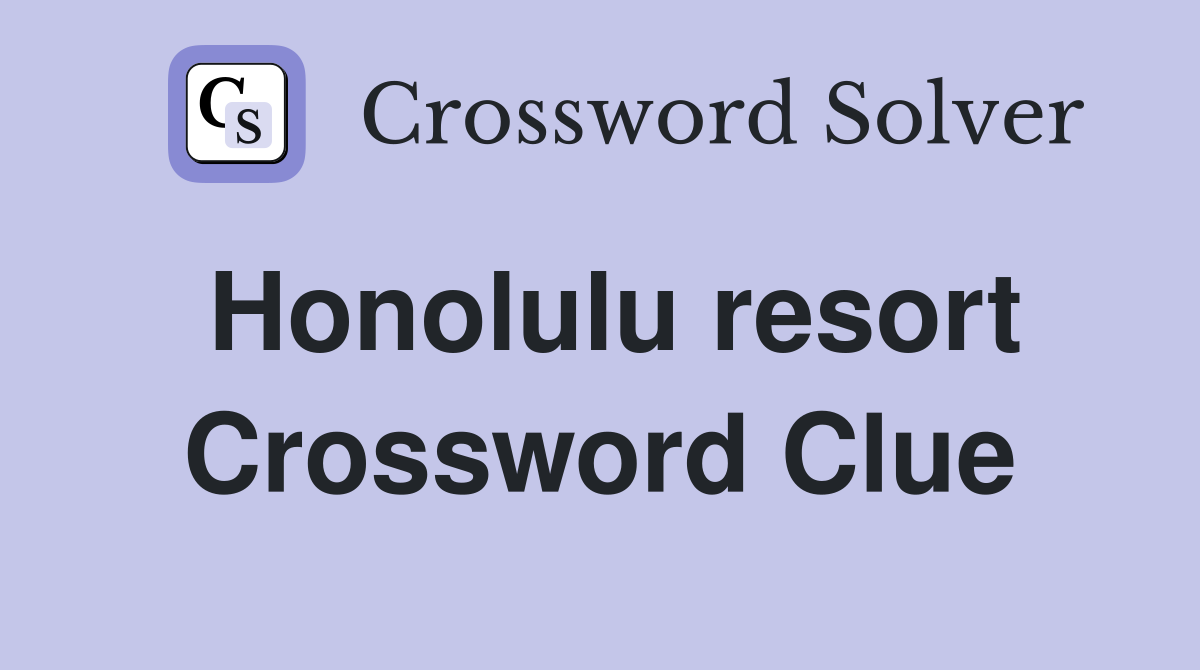 Honolulu resort Crossword Clue Answers Crossword Solver